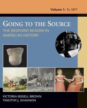 Paperback Going to the Source: The Bedford Reader in American History, Volume 1: To 1877 Book