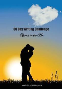 Paperback 30 Day Writing Challenge: Love is in the Air Book