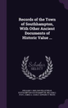 Hardcover Records of the Town of Southhampton, With Other Ancient Documents of Historic Value ... Book