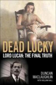Hardcover Dead Lucky: Lord Lucan: The Final Truth Book