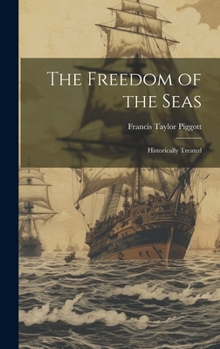 Hardcover The Freedom of the Seas: Historically Treated Book