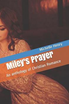 Paperback Miley's Prayer: An anthology of Christian Romance Book