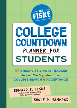 Calendar The Fiske College Countdown Planner for Students: A Checklist and Note Tracker to Keep You Organized, from College Search to Acceptance Book