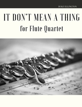 Paperback It Don't Mean a Thing for Flute Quartet Book