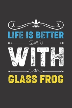 Paperback Life Is Better With Glass Frog: Funny Glass Frog Lovers Gifts Dot Grid Journal Notebook 6x9 120 Pages Book