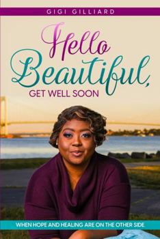 Paperback Hello Beautiful, Get Well Soon: When Hope and Healing Are On The Other Side Book