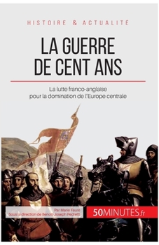 Paperback La guerre de Cent Ans: La lutte franco-anglaise pour la domination de l'Europe centrale [French] Book