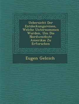 Paperback Uebersicht Der Entdeckungsreisen, Welche Unternommen Wurden, Um Die Nordwestk Ste Amerikas Zu Erforschen [German] Book