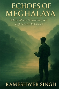 Paperback Echoes of Meghalaya: Where Silence Remembers, and Light Learns to Forgive. Book
