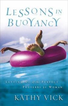 Paperback Lessons in Buoyancy: Letting Go of the Perfect Proverbs 31 Woman Book