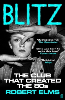 Blitz: The Club That Created the Eighties