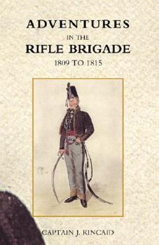 Paperback Adventures in the Rifle Brigade, in the Peninsula, France, and the Netherlands from 1809 - 1815 Book