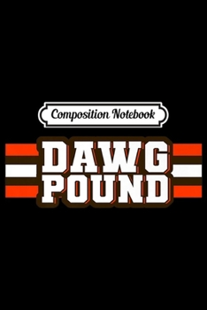 Paperback Composition Notebook: Cleveland Dawg Pound Premium Journal/Notebook Blank Lined Ruled 6x9 100 Pages Book