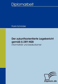 Paperback Der zukunftsorientierte Lagebericht gemäß § 289 HGB: informativer und bedeutsamer [German] Book