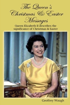 Paperback The Queen's Christmas and Easter Messages: Queen Elizabeth II describes the significance of Christmas and Easter Book