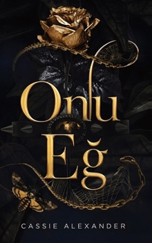 Onu Eg: Güzel ve Canavar'dan esinlenen karanlik bir fantezi ask romani (Dönüsüm Üçlemesi) (Turkish Edition)