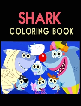 Paperback Shark Coloring Book: Cute Shark Coloring Books for Girls Boys Kids and Anyone Who Loves Baby Shark Book