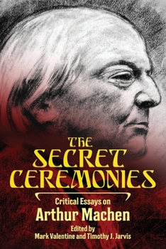 Paperback The Secret Ceremonies: Critical Essays on Arthur Machen Book