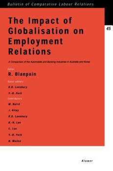 Paperback The Impact of Globalisation on Employment Relations: A Comparison of the Automobile and Banking Industries in Australia and Korea Book