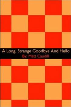 Paperback A Long, Strange Goodbye And Hello Book