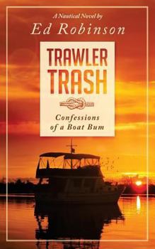 Paperback Trawler Trash: Confessions of a Boat Bum Book