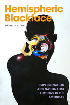 Paperback Hemispheric Blackface: Impersonation and Nationalist Fictions in the Americas Book
