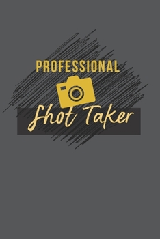 Paperback Professional Shot Taker: Blank Lined Notebook, Gifts for Photographer Book