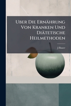 Paperback Uber Die Ernährung Von Kranken Und Diätetische Heilmethoden [German] Book
