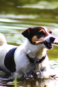 Chien Jack Russel Carnet de notes: Journal A5 ligné original de 119 pages- Une belle idée de cadeau pour les amoureux des animaux (French Edition)