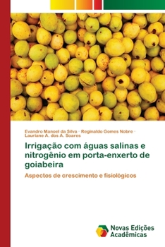 Paperback Irrigação com águas salinas e nitrogênio em porta-enxerto de goiabeira [Portuguese] Book
