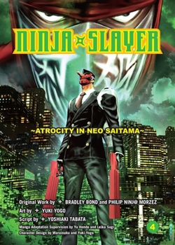 Ninja Slayer, part 4: Atrocity in Neo Saitama - Book #4 of the 漫画 ニンジャスレイヤー