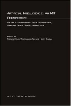 Paperback Artificial Intelligence: An MIT Perspective, Volume 2: Understanding Vision/Manipulation/Computer Design/Symbol Manipulation Book