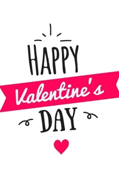 Paperback Happy Valentine's Day Notebook: Lined Notebook / Journal Gift, 120 Pages, 6x9, Soft Cover, Matte Finish Book