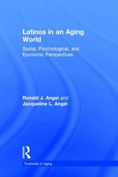 Hardcover Latinos in an Aging World: Social, Psychological, and Economic Perspectives Book