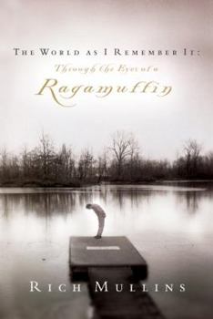 Hardcover The World as I Remember It: Through the Eyes of a Ragamuffin Book