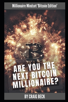 Paperback Are You The Next Bitcoin Millionaire?: Millionaire Mindset 'Bitcoin Edition' Book