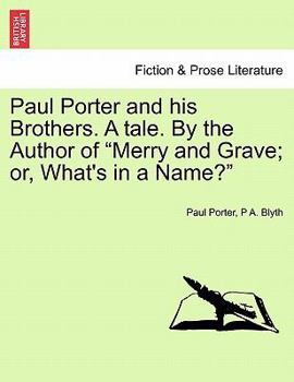Paperback Paul Porter and His Brothers. a Tale. by the Author of "Merry and Grave; Or, What's in a Name?" Book