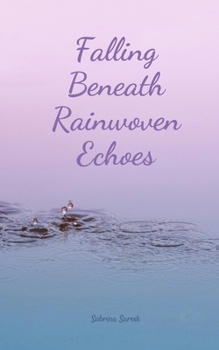 Paperback Falling Beneath Rainwoven Echoes Book