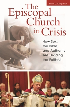 The Episcopal Church in Crisis: How Sex, the Bible, and Authority Are Dividing the Faithful (Religion, Politics, and Public Life Under the auspices of ... Public Life, Trinity College, Hartford, CT)