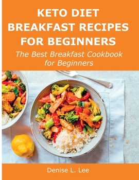 Paperback Keto Diet Breakfast Recipes for Beginners: The Best Breakfast Cookbook for Beginners Book
