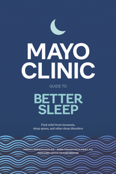 Mayo Clinic Guide to Better Sleep: Find Relief from Insomnia, Sleep Apnea and Other Sleep Disorders