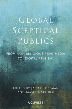 Hardcover Global Sceptical Publics: From non-religious print media to 'digital atheism' Book