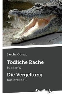 Paperback T?dliche Rache und Die Vergeltung: M oder W und Das Krokodil [German] Book