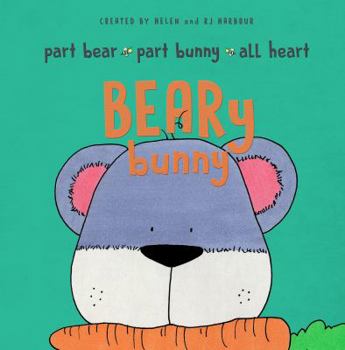 Paperback BEARy Bunny: Part Bear - Part Bunny - All Heart Book