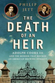 Hardcover The Death of an Heir: Adolph Coors III and the Murder That Rocked an American Brewing Dynasty Book