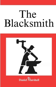 Paperback The Blacksmith: What if, everyone around you loved what they did. Book