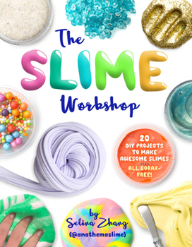 Paperback The Slime Workshop: 20 DIY Projects to Make Awesome Slimes--All Borax Free! Book