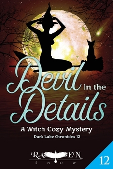 Devil in the Details: A Witch Cozy Mystery - Book #12 of the Dark Lake Chronicles