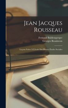 Hardcover Jean Jacques Rousseau: Leçons Faites À L'école Des Hautes Études Sociales [French] Book