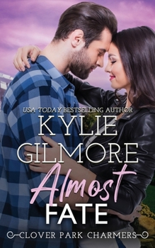 Almost Fate - Book #3 of the Clover Park Charmers